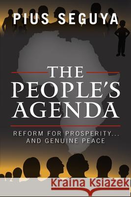 The People's Agenda: Reform for Prosperity...and Genuine Peace Pius Seguya 9781518807541 Createspace Independent Publishing Platform - książka