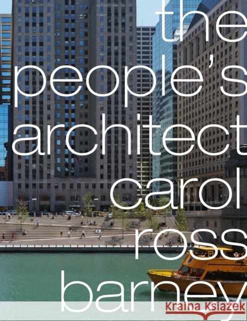 The People's Architect: carol ross barney Iker Gil 9781946226631 Oscar Riera Ojeda Publishers - książka