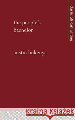 The People's Bachelor Austin Bukenya 9781856571005 Mallory International - książka