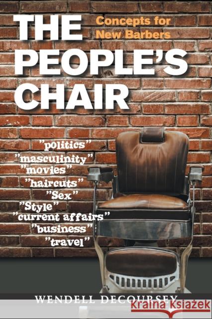 The People's Chair: Concepts for New Barbers Wendell Decoursey 9781664174160 Xlibris Us - książka