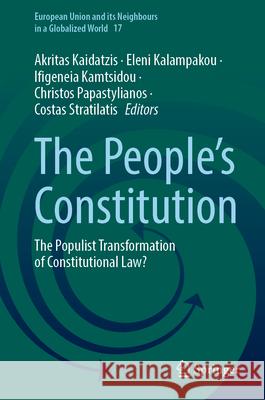 The People's Constitution: The Populist Transformation of Constitutional Law? Akritas Kaidatzis Eleni Kalampakou Ifigeneia Kamtsidou 9783031718885 Springer - książka