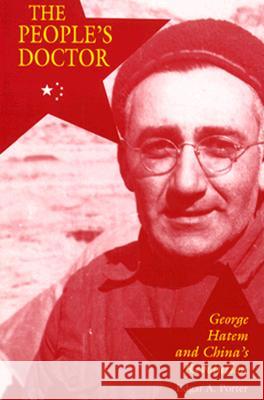 The People's Doctor: George Hatem and China's Revolution Porter, Edgar A. 9780824819057 University of Hawaii Press - książka