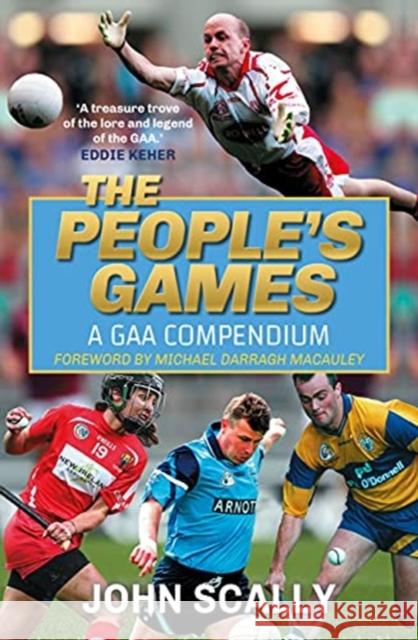 The People's Games: A GAA Compendium John Scally 9781785303340 Bonnier Books Ltd - książka