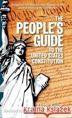 The People's Guide to the United States Constitution, Revised Edition Dave Kluge 9780983215226 American Handbook Publishing - książka