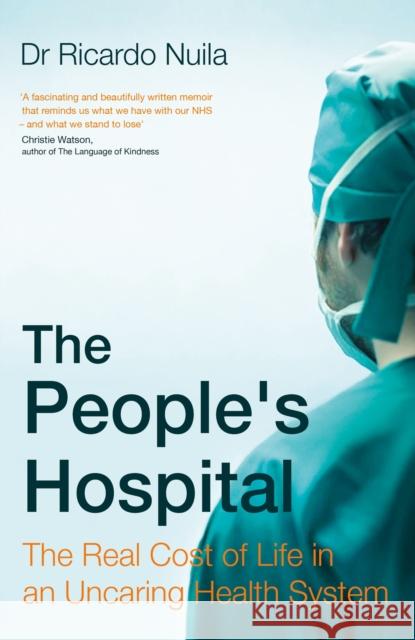 The People's Hospital: The Real Cost of Life in an Uncaring Health System Ricardo Nuila 9781408711439 Little, Brown Book Group - książka