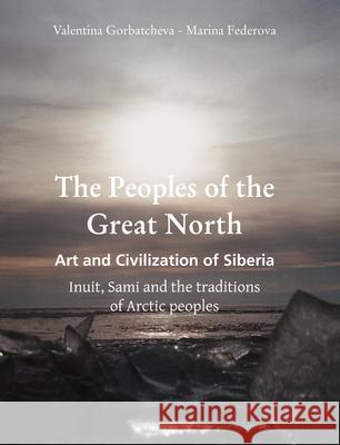 The Peoples of the Great North Valentina Gorbatcheva 9781639196296 Parkstone Press USA, Limited - książka