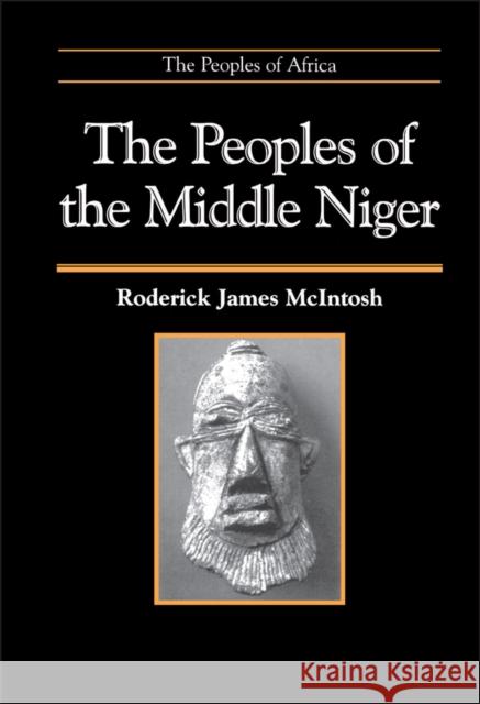 The Peoples of the Middle Niger McIntosh, Roderick James 9780631173618 Blackwell Publishers - książka