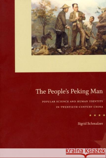 The People's Peking Man: Popular Science and Human Identity in Twentieth-Century China Schmalzer, Sigrid 9780226738604 University of Chicago Press - książka