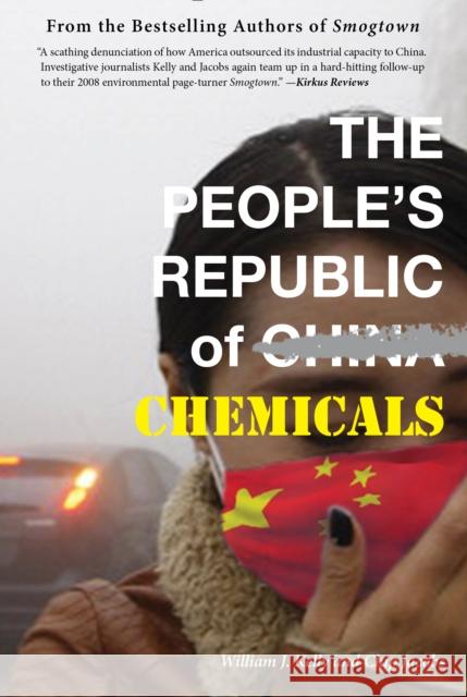 The People's Republic of Chemicals Chip Jacobs William J. Kelly 9781940207254 Rare Bird Books, a Vireo Book - książka