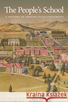 The People's School: A History of Oregon State University William Robbins 9780870718984 Oregon State University Press - książka