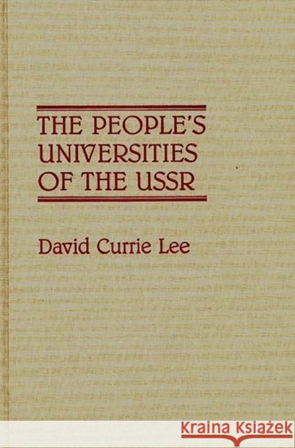 The People's Universities of the USSR David Currie Lee 9780313263446 Greenwood Press - książka