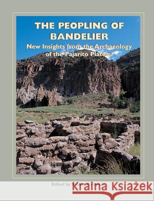 The Peopling of Bandelier: New Insights from the Archaeology of the Pajarito Plateau Robert P. Powers Craig D. Allen Rory P. Gauthier 9781930618534 School of American Research Press,U.S. - książka