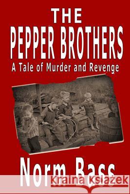 The Pepper Brothers Norm Bass 9781986595827 Createspace Independent Publishing Platform - książka