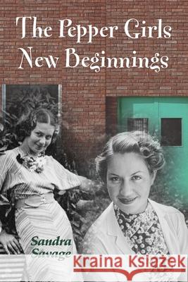 The Pepper Girls - New Beginnings Sandra Savage 9780993133251 Sandra Savage - książka