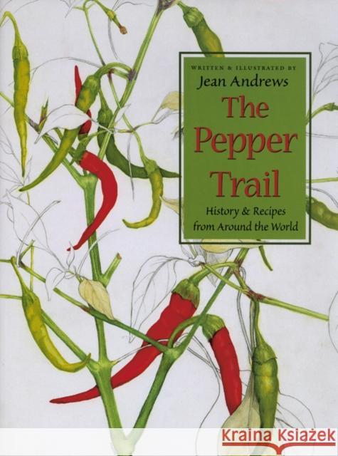 The Pepper Trail: History & Recipes from Around the World Andrews, Jean 9781574410709 University of North Texas Press - książka