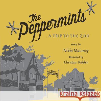The Peppermints: A Trip to the Zoo Nikki Maloney Christian Ridder 9781539453222 Createspace Independent Publishing Platform - książka