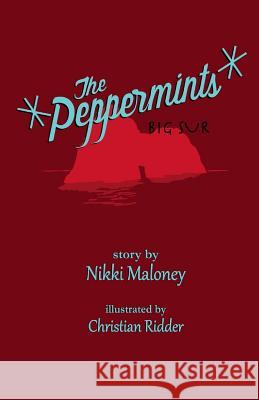 The Peppermints: Big Sur Nikki Maloney Christian Ridder 9781517725570 Createspace Independent Publishing Platform - książka