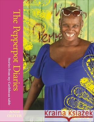 The Pepperpot Diaries: Stories From My Caribbean Table Andi Oliver 9780241560211 Dorling Kindersley Ltd - książka