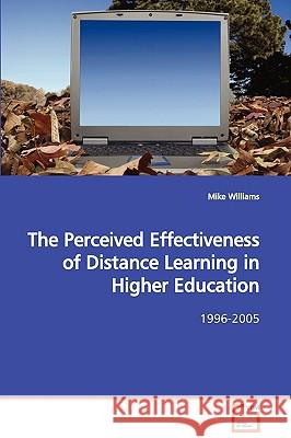 The Perceived Effectiveness of Distance Learning in Higher Education Mike Williams 9783639061024 VDM Verlag - książka