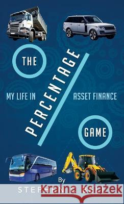 The Percentage Game: A very personal account of a long working life as I approach Fifty years in the Credit Finance Industry Stephen C Bell   9781805411017 Stephen C Bell - książka