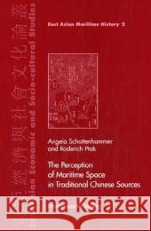 The Perception of Maritime Space in Traditional Chinese Sources Roderich Ptak Angela Schottenhammer 9783447053402 Harrassowitz - książka