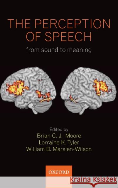 The Perception of Speech: From Sound to Meaning Moore, Brian 9780199561315 Oxford University Press, USA - książka