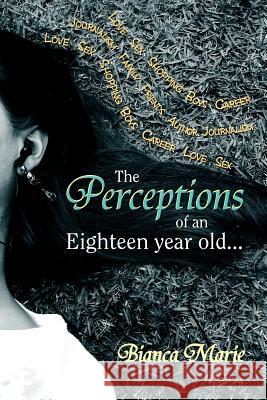 The Perceptions of an Eighteen year old. Marie, Bianca 9781479760732 Xlibris Corporation - książka