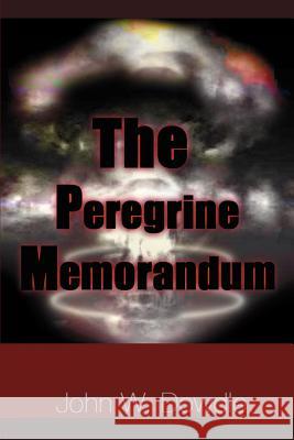 The Peregrine Memorandum John W. Dowdle 9780595005765 Writer's Showcase Press - książka