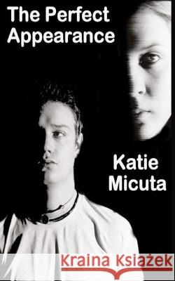 The Perfect Appearance Katie Micuta 9781846930683 Best Global Publishing Ltd - książka