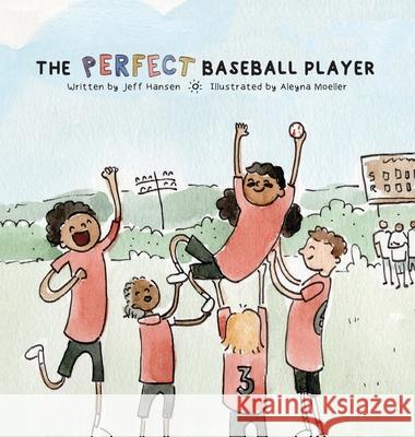 The Perfect Baseball Player Jeff Hansen Aleyna Moeller 9780578863405 Jeff Hansen - książka