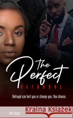 The Perfect Betrayal Xan Tucker 9780997940602 Alexandria Enterprises, LLC - książka