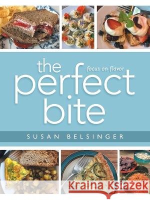 The Perfect Bite: Focus on Flavor Susan Belsinger 9798765226933 Balboa Press - książka