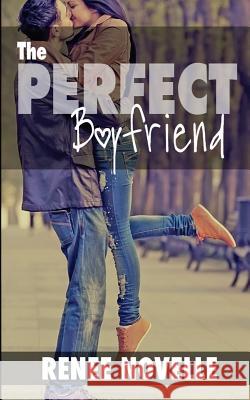 The Perfect Boyfriend Renee Novelle R. S. Novelle 9781500331795 Createspace - książka