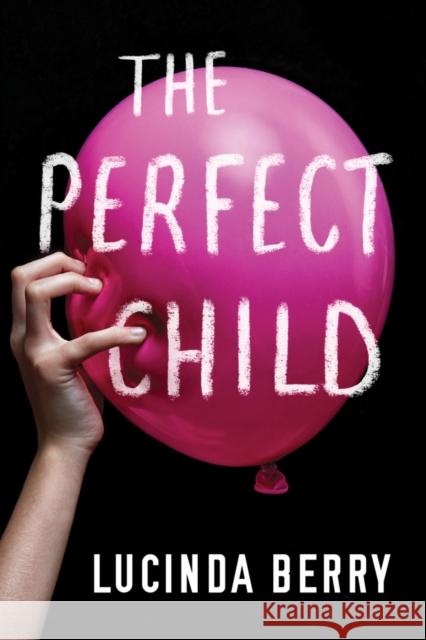 The Perfect Child Lucinda Berry 9781503905122 Amazon Publishing - książka