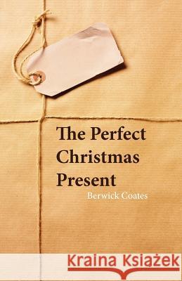 The Perfect Christmas Present Berwick Coates 9781908341303 Paragon Publishing - książka