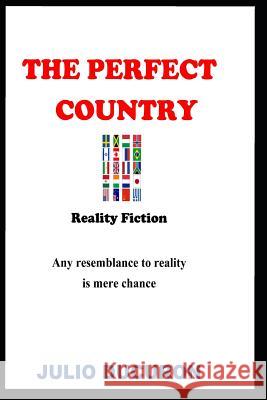 The Perfect Country: Reality Fiction. Any resemblance to reality is mere chance Julio Ducuron   9781723730962 Independently Published - książka