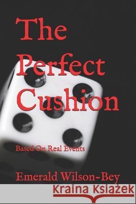 The Perfect Cushion: Based On Real Events Emerald Wilson-Bey 9781792306181 Independent Publisher - książka