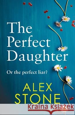 The Perfect Daughter Alex Stone 9781802803136 Boldwood Books Ltd - książka