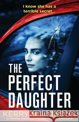 The Perfect Daughter: An absolutely gripping psychological thriller with a shocking twist Kerry Wilkinson 9781800197299 Bookouture - książka