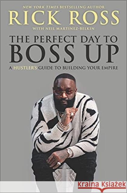 The Perfect Day to Boss Up: A Hustler's Guide to Building Your Empire Rick Ross 9781335522528 Hanover Square Press - książka