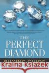 The Perfect Diamond Buying Guide Rick Antona 9781941515730 LT Press