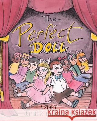 The Perfect Doll: A Story Aubie Brennan 9781644585726 Christian Faith Publishing, Inc - książka