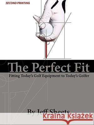 The Perfect Fit Jeffrey D. Sheets 9780615225210 Sheets Publishing - książka