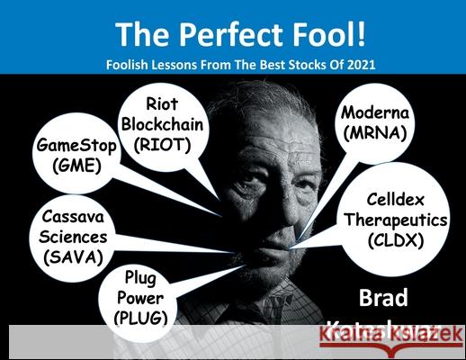 The Perfect Fool!: Foolish Lessons From The Best Stocks Of 2021 Koteshwar, Brad 9780976932482 Great Expressions Publishing - książka