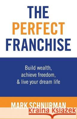 The Perfect Franchise Mark Schnurman   9781088145890 IngramSpark - książka