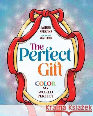 The Perfect Gift: Color My World Perfect Lauren Persons Noah Hrbek 9781615997572 Loving Healing Press - książka