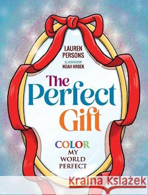The Perfect Gift: Color My World Perfect Lauren Persons Noah Hrbek 9781615997589 Loving Healing Press - książka