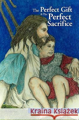 The Perfect Gift &The Perfect Sacrifice Ruth Bradford 9781441537010 Xlibris Corporation - książka