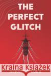 The Perfect Glitch Gerald a. Loeb 9781726803083 Independently Published