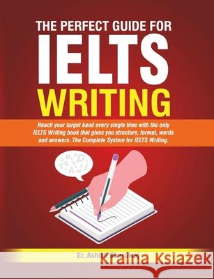 The Perfect Guide For IELTS Writing Ashish Bhardwaj 9789334305135 Ashish Bhardwaj - książka
